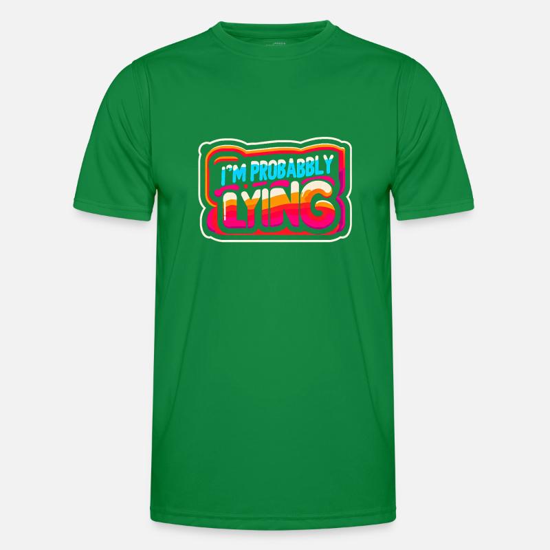 I'm Probably Lying 12 Männer Funktions-T-Shirt