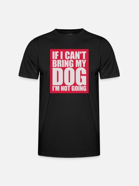 bring my dog quote - Men's Functional T-Shirt - black