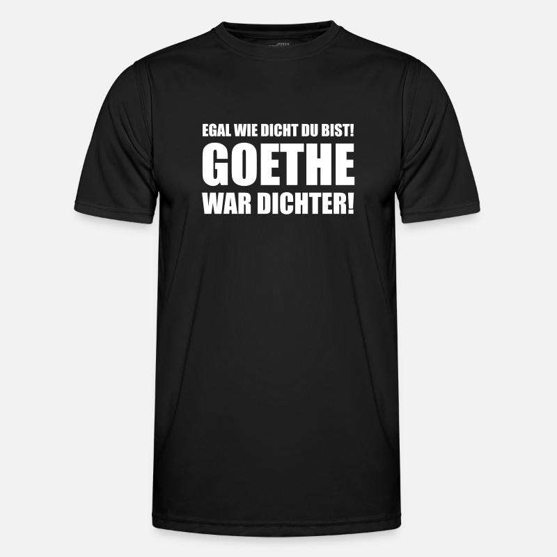 Egal wie dicht du bist! Goethe war dichter! Men's Functional T-Shirt