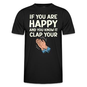 If You Are Happy and You Know It Clap Your Hands - Men's Functional T-Shirt - black - Front - AI Model Male 178 dark (178cm)