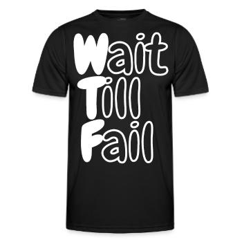 WTF - Wait Till Fail - Men's Functional T-Shirt - black - Front - AI Model Male 178 dark (178cm)