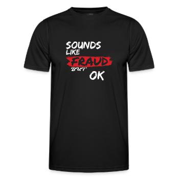 Sounds Like Fraud but Ok - Men's Functional T-Shirt - black - Front - AI Model Male 178 dark (178cm)