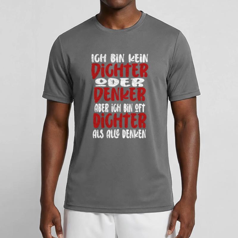 Ich Bin Kein Dichter Oder Denker Party Trinkspruch Männer Funktions-T-Shirt