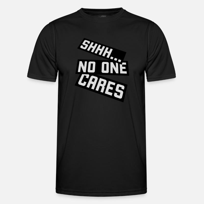 shhh no one cares Men's Functional T-Shirt