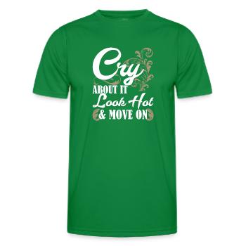 Cry About It Look Hot & Move On Motivational quote - Men's Functional T-Shirt - kelly green - Front - AI Model Male 178 dark (178cm)