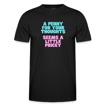 A Penny for your thoughts seems a little Pricey - Men's Functional T-Shirt - black - Front - AI Model Male 178 dark (178cm)