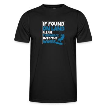 Wenn Sie an Land gefunden werden, werfen Sie sich - Männer Funktions-T-Shirt - Schwarz - Vorne - AI Model Male 178 dark (178cm)