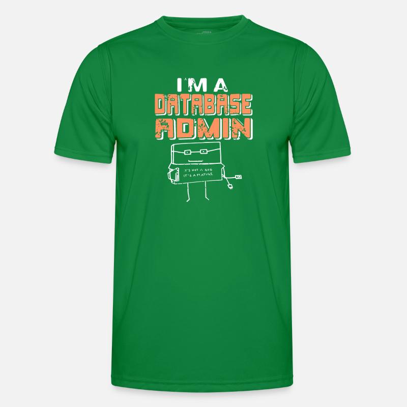I'm A Database Admin It's Not A Bug It's A Feature Männer Funktions-T-Shirt