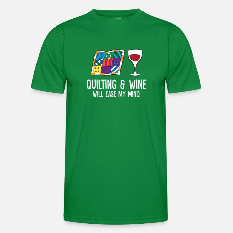 Quilting And Wine Will Ease My Mind Men's Functional T-Shirt