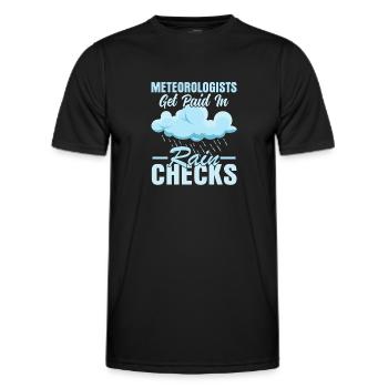 Meteorologists Get Paid In Rain Checks Weather Me - Men's Functional T-Shirt - black - Front - AI Model Male 178 dark (178cm)