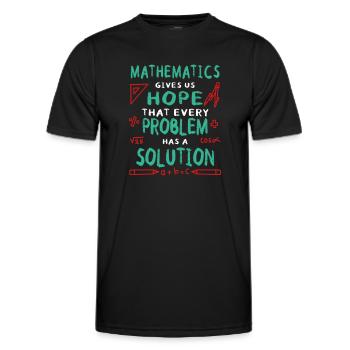 Mathematics Gives Us Hope That Every Problem - Männer Funktions-T-Shirt - Schwarz - Vorne - AI Model Male 178 dark (178cm)