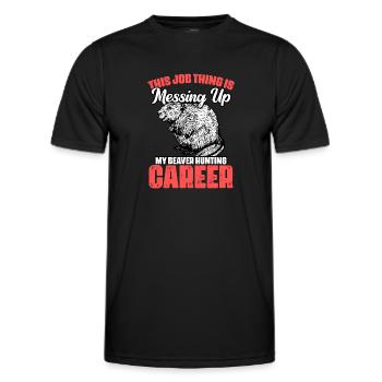 Funny This Job Thing Is Messing Up My Beaver - Men's Functional T-Shirt - black - Front - AI Model Male 178 dark (178cm)