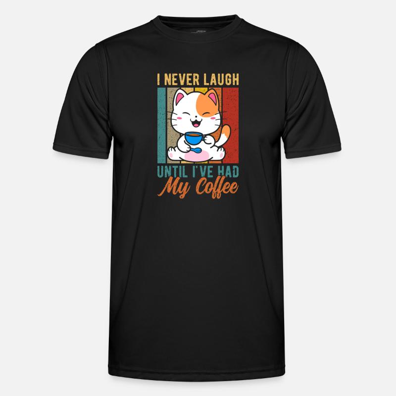I never laugh before drinking my coffee Men's Functional T-Shirt