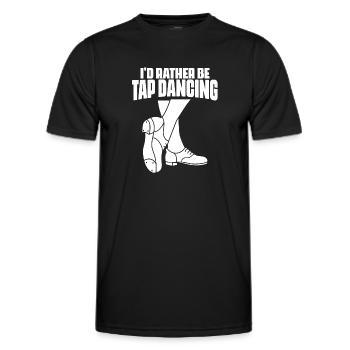 I'd Rather Be Funny Tap Dancing Tap Dancer Tap - Männer Funktions-T-Shirt - Schwarz - Vorne - AI Model Male 178 dark (178cm)