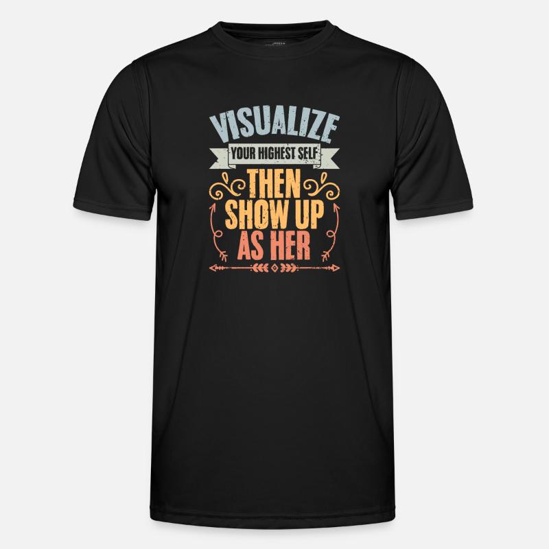 Visualize Your Highest Self Then Show Up As Her Männer Funktions-T-Shirt