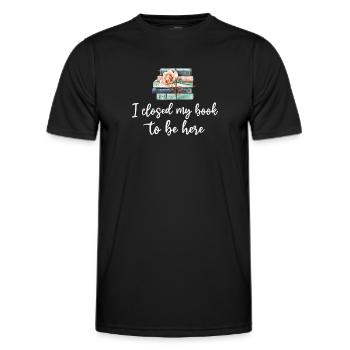 Ich habe mein Buch geschlossen, um hier zu sein Bücherwurm lustiger Spruch - Männer Funktions-T-Shirt - Schwarz - Vorne - AI Model Male 178 dark (178cm)