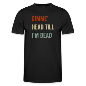 Gimme Head Till I'm Dead 80er Jahre Liebhaber - Männer Funktions-T-Shirt - Schwarz - Vorne - AI Model Male 178 dark (178cm)