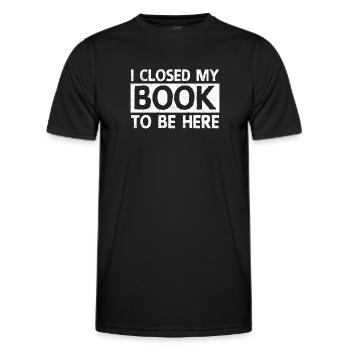 Ich habe mein Buch geschlossen, um hier zu sein - Männer Funktions-T-Shirt - Schwarz - Vorne - AI Model Male 178 dark (178cm)