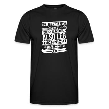 Ich Stehe Am Anderen Ende Der Nadel Also Leg Dich - Männer Funktions-T-Shirt - Schwarz - Vorne - AI Model Male 178 dark (178cm)