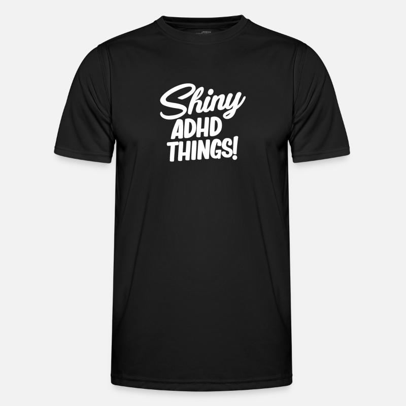 Shiny adhd things! Funny Adhd Hyperfocus - Men's Functional T-Shirt - black