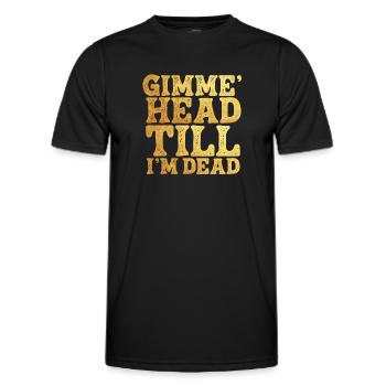 Gimme Head Till I'm Dead 80er Jahre Liebhaber - Männer Funktions-T-Shirt - Schwarz - Vorne - AI Model Male 178 dark (178cm)