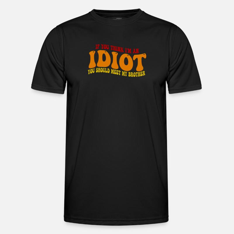 Wenn du denkst, dass ich ein Idiot bin, solltest du meinen Bruder kennenlernen Männer Funktions-T-Shirt