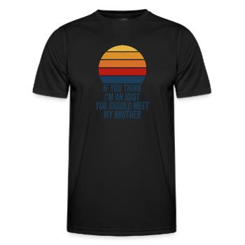 Wenn du denkst, dass ich ein Idiot bin, solltest du meinen Bruder kennenlernen - Männer Funktions-T-Shirt - Schwarz - Vorne - AI Model Male 178 dark (178cm)