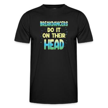 Breakdancers do it upside down choreographer - Men's Functional T-Shirt - black - Front - AI Model Male 178 dark (178cm)