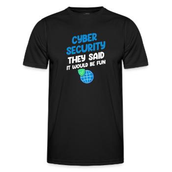Cyber-sicherheit Sie Sagten, Es Würde Spaß - Männer Funktions-T-Shirt - Schwarz - Vorne - AI Model Male 178 dark (178cm)