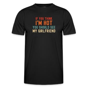 Wenn du denkst, dass ich heiß bin, solltest du meine Freundin sehen - Männer Funktions-T-Shirt - Schwarz - Vorne - AI Model Male 178 dark (178cm)