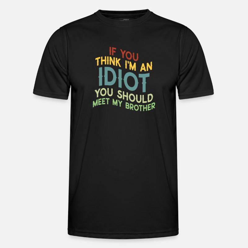 Si vous pensez que je suis un idiot, vous devriez T-shirt sport Homme