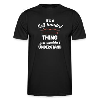 Es Ist Eine Sache Für Linkshänder, Die Du Nicht - Männer Funktions-T-Shirt - Schwarz - Vorne - AI Model Male 178 dark (178cm)