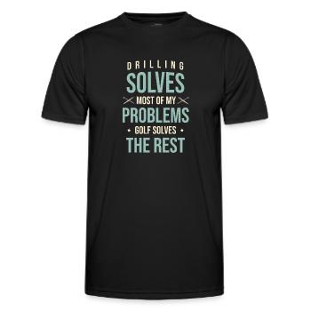 Drilling Solves Most Of My Problems Golf Solves Th - Men's Functional T-Shirt - black - Front - AI Model Male 178 dark (178cm)