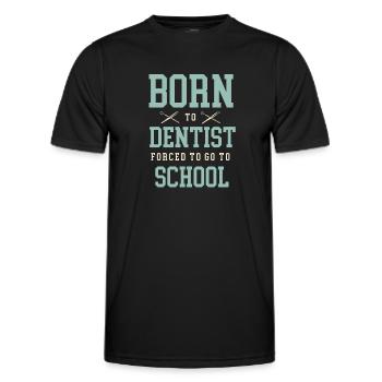 Born To Dentist Forced To Go To School Dental Dent - Men's Functional T-Shirt - black - Front - AI Model Male 178 dark (178cm)