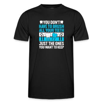 You Don't Have To Brush All Your Teeth Dental Dent - Men's Functional T-Shirt - black - Front - AI Model Male 178 dark (178cm)