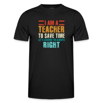 Ich bin ein Lehrer: Immer richtige Aussage - Männer Funktions-T-Shirt - Schwarz - Vorne - AI Model Male 178 dark (178cm)