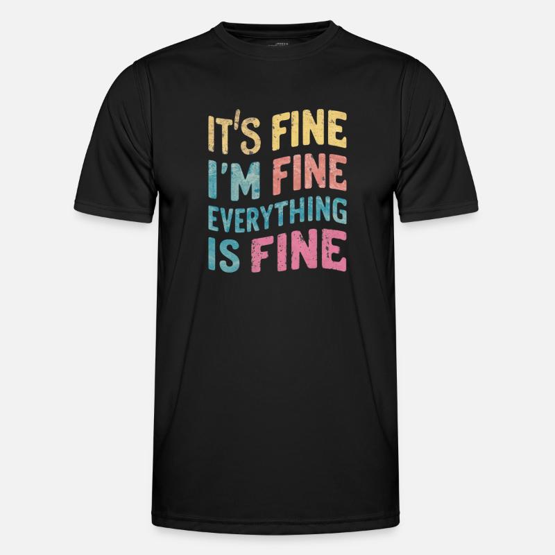 I'm fine - everything is fine - Men's Functional T-Shirt - black