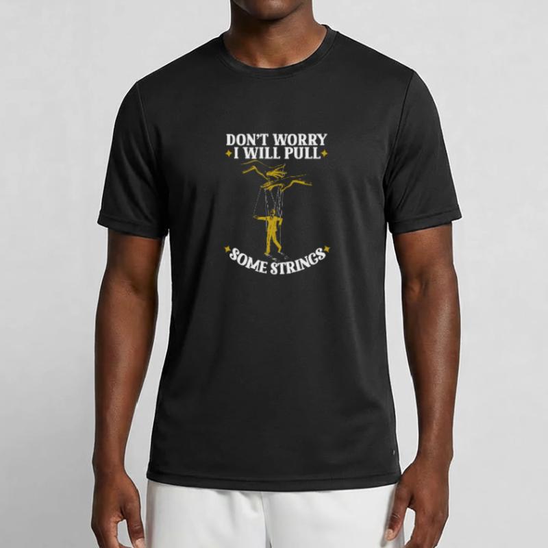 Don't Worry I Will Pull Some Strings Men's Functional T-Shirt