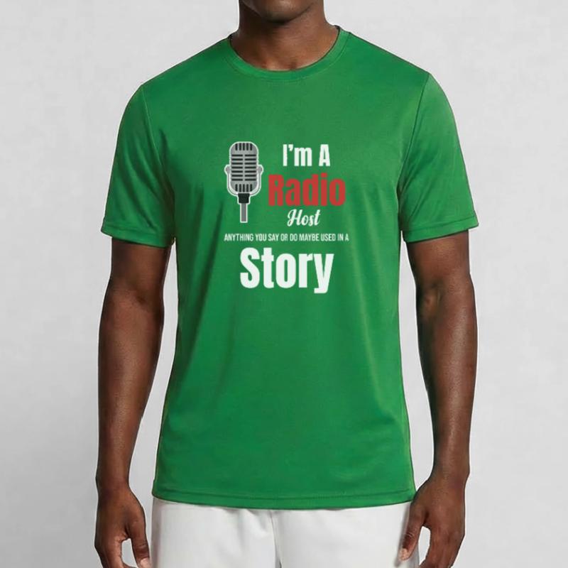 Ich Bin Radiomoderator. Alles, Was Sie Sagen Oder Männer Funktions-T-Shirt