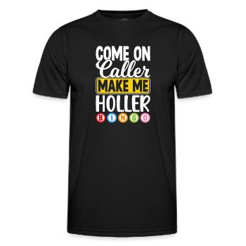 Come On Caller Make Me Holler Bingo Funny - Men's Functional T-Shirt - black - Front - AI Model Male 178 dark (178cm)