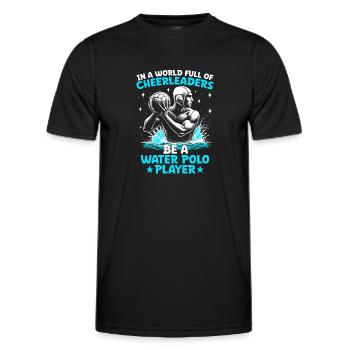 In A World Full Of Cheerleaders Be A Water Polo Pl - Men's Functional T-Shirt - black - Front - AI Model Male 178 dark (178cm)
