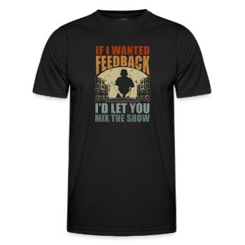 Wenn ich Feedback Sound Engineer wollte - Männer Funktions-T-Shirt - Schwarz - Vorne - AI Model Male 178 dark (178cm)