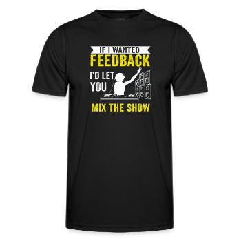 Wenn ich Feedback Sound Engineer wollte - Männer Funktions-T-Shirt - Schwarz - Vorne - AI Model Male 178 dark (178cm)