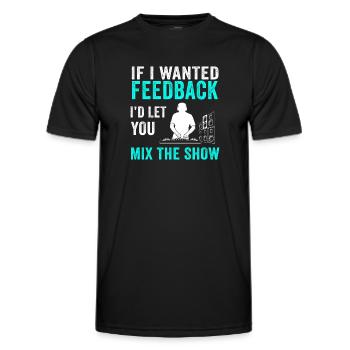 Wenn ich Feedback Sound Engineer wollte - Männer Funktions-T-Shirt - Schwarz - Vorne - AI Model Male 178 dark (178cm)
