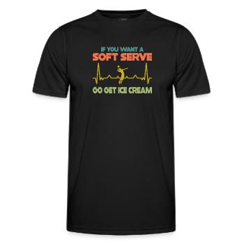 Wenn Sie ein Softeis wollen, holen Sie sich Eis - Männer Funktions-T-Shirt - Schwarz - Vorne - AI Model Male 178 dark (178cm)