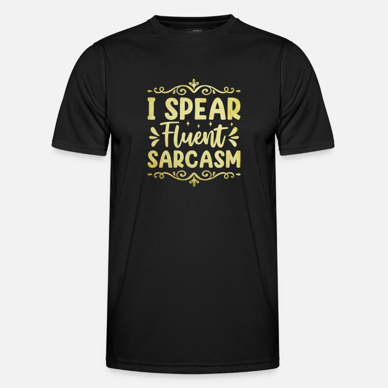 I Spear Fluent Sarcasm Sarcasm Sarcastic Men's Functional T-Shirt