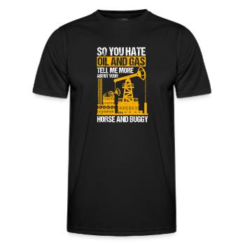 Hate Oil And Gas Tell Me More About Pants And Buggy - Men's Functional T-Shirt - black - Front - AI Model Male 178 dark (178cm)