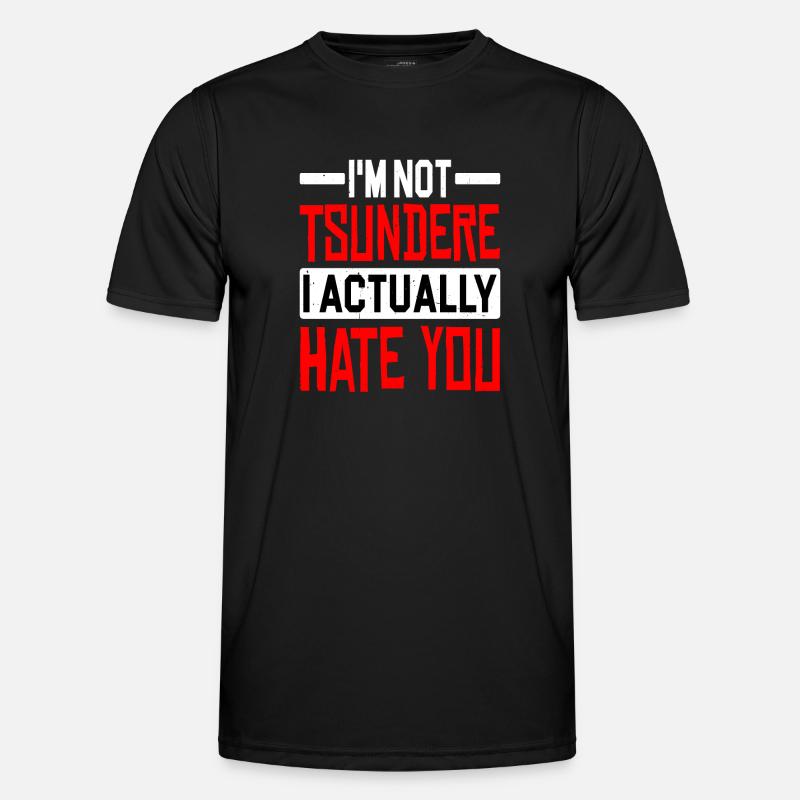 I'm Not Tsundere, I Actually Hate You Men's Functional T-Shirt