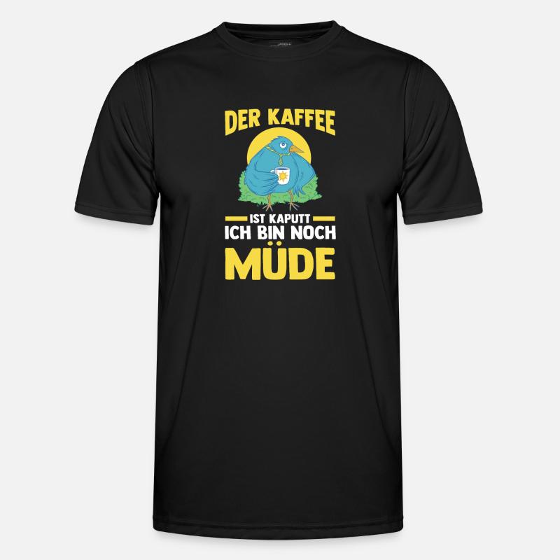 Der Kaffee Ist Kaputt Ich Bin Noch Müde Männer Funktions-T-Shirt