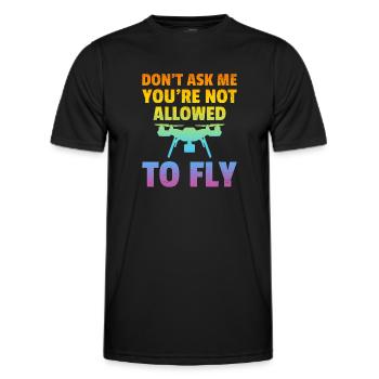 Ne me demandez pas que vous n’êtes pas autorisé à voler - Drone Pil - T-shirt sport Homme - noir - Devant - AI Model Male 178 dark (178cm)